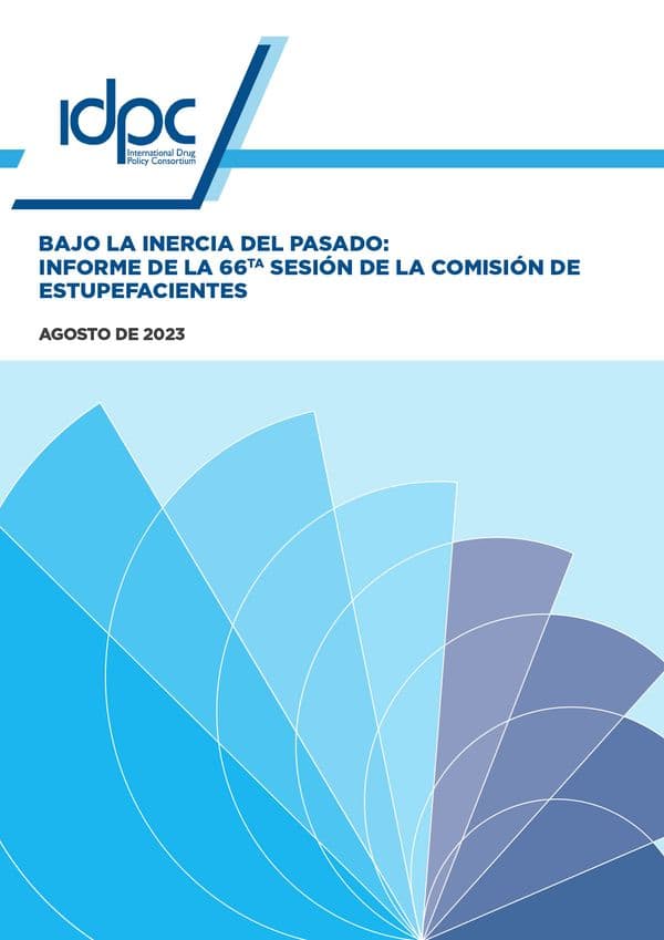 Bajo la inercia del pasado: Informe de la 66ª sesión de la Comisión de Estupefacientes