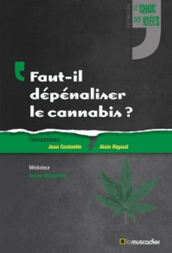 Faut-il dépénaliser le cannabis?